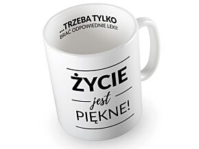 Kubek życie jest piekne... Kubek życie jest piekne...